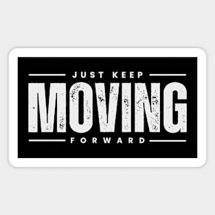 Just Keep Moving Forward. Motivational and Inspirational Quotes. Motivational Words. Inspirational Thoughts Magnet